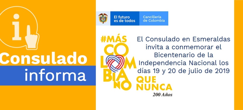 El Consulado de Colombia en Esmeraldas invita a conmemorar el Bicentenario de la Independencia Nacional los días 19 y 20 de julio de 2019 