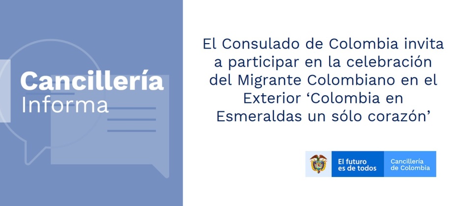 El Consulado de Colombia invita a participar en la celebración del Migrante Colombiano en el Exterior ‘Colombia en Esmeraldas un sólo corazón’