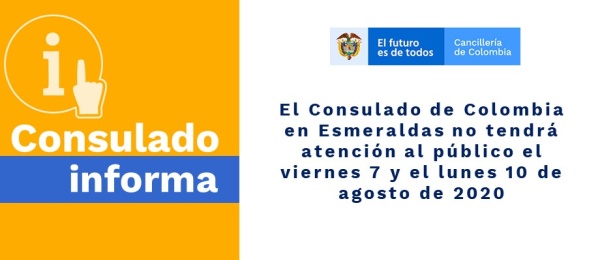 El Consulado de Colombia en Esmeraldas no tendrá atención al público el viernes 7 y el lunes 10 de agosto 