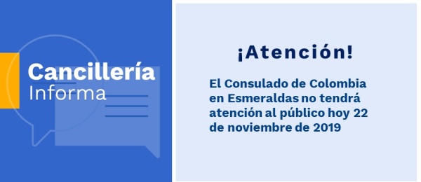 El Consulado de Colombia en Esmeraldas no tendrá atención al público hoy 22 de noviembre de 2019