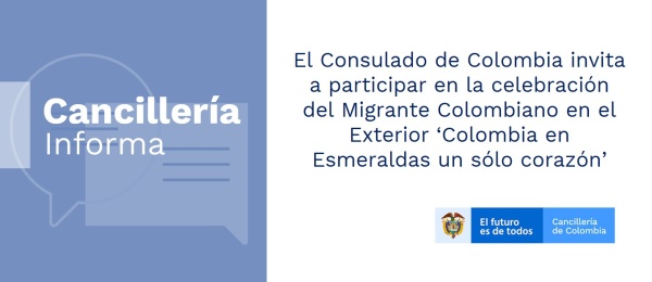 El Consulado de Colombia invita a participar en la celebración del Migrante Colombiano en el Exterior ‘Colombia en Esmeraldas un sólo corazón’