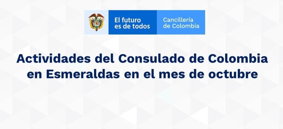 Actividades del Consulado de Colombia en Esmeraldas en el mes de octubre