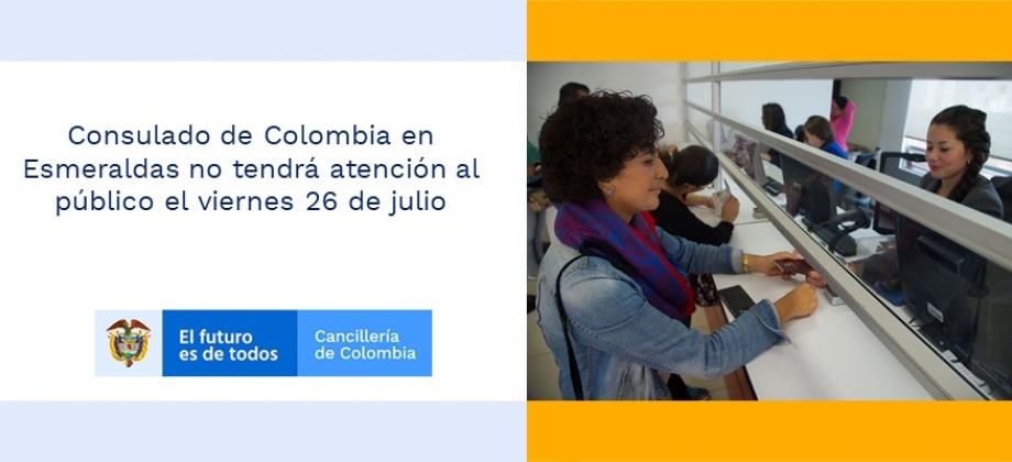 Consulado de Colombia en Esmeraldas no tendrá atención al público el viernes 26 de julio de 2019