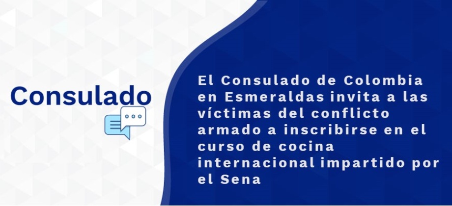 El Consulado de Colombia en Esmeraldas invita a las víctimas del conflicto armado a inscribirse en el curso de cocina impartido por el Sena 