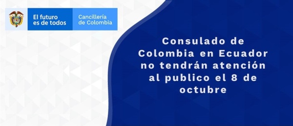 Consulado de Colombia en Ecuador no tendrán atención al publico el 8 de octubre
