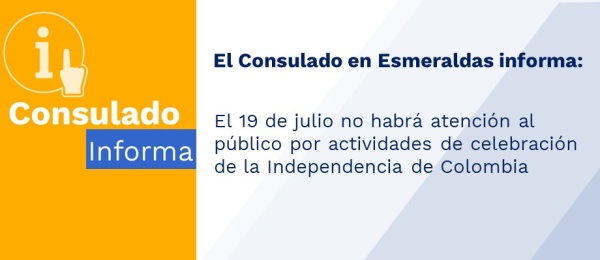 Consulado en Esmeraldas no brindará atención al público por actividades de celebración de la Independencia de Colombia