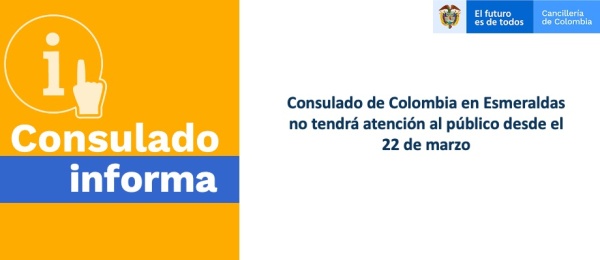 Consulado de Colombia en Esmeraldas no tendrá atención al público desde el 22 de marzo 