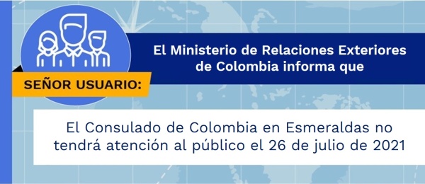El Consulado de Colombia en Esmeraldas no tendrá atención al público el 26 de julio de 2021
